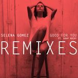 good for you (yellow claw & cesqeaux remix) - selena gomez, a$ap rocky