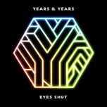 eyes shut (honne remix) - years & years