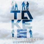 when angels cry (acapella) - take 6