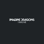 i was me - imagine dragons