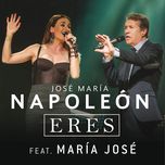 eres - jose maria napoleon, maria jose