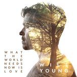 what the world needs now is love - will young