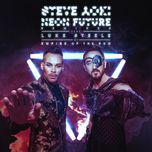 neon future (vinai remix) - steve aoki, luke steele