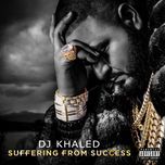 suffering from success - dj khaled