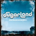 speed of life - sugarland