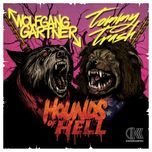 hounds of hell - wolfgang gartner, tommy trash