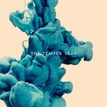everybody leaves in the end - the temper trap