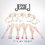 it's my party - jessie j