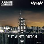 if it ain't dutch - armin van buuren, w&w