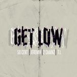 get low - 50 cent, jeremih, t.i., 2 chainz