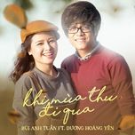 khi mua thu di qua - bui anh tuan, duong hoang yen