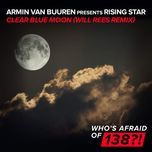 clear blue moon (will rees remix) - armin van buuren, rising star