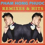 oh oh oh remix - pham hong phuoc