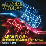 jabba flow (rick rubin re-work) - shag kava, a-trak