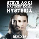 hysteria (dirty audio remix) - steve aoki, matthew koma