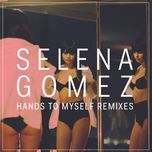 hands to myself (betablock3r remix) - selena gomez