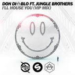 i'll house you (vip mix edit) - don diablo, jungle brothers