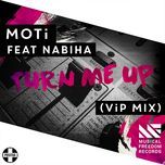 turn me up (vip mix) - moti, nabiha