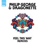 feel this way (kideko remix) - philip george, dragonette