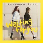 waiting for you  (triple d remix) - yen trang, yen nhi