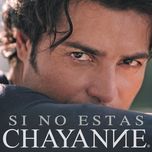 si no estas - chayanne