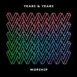 worship (todd terry remix) - years & years