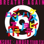 breathe again - ksuke, amber liu