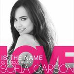love is the name (dj laszlo remix) - sofia carson