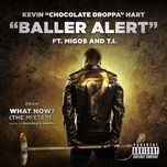 baller alert (from what now? (the mixtape)) - kevin chocolate droppa hart, migos, t.i.