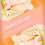 like lightning - havana brown, dawin