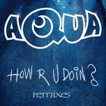 how r u doin? (club mix) - aqua