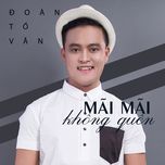 mai mai khong quen - to doan