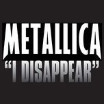 i disappear - metallica