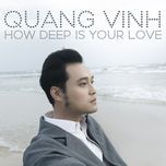 how deep is your love - quang vinh