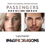levitate (from the original motion picture “passengers”) - imagine dragons
