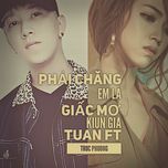 phai chang em la giac mo - kiun gia tuan, truc phuong