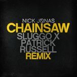 chainsaw (sluggo x patrick russell remix) - nick jonas