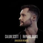 rhythm inside (halogen remix) - calum scott
