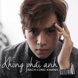 khong phai anh - bach cong khanh