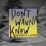 don't wanna know (ryan riback remix) - maroon 5, kendrick lamar