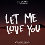 let me love you (andrew watt acoustic remix) - dj snake, justin bieber
