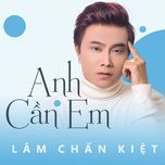 anh can em - lam chan kiet