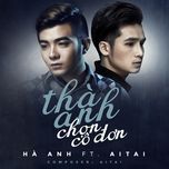 tha anh chon co don - ha anh, aitai