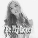be my lover - truong dinh