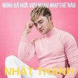 minh da hua voi nhau nhu the nao - nhat thanh