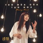 tro dua cua tao hoa (lo to ost) - phuong thanh