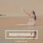 inseparable - tinna tinh