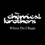 where do i begin (radio edit) - the chemical brothers