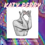 chained to the rhythm (oliver heldens remix) - katy perry