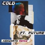 cold (ashworth remix) - maroon 5, future